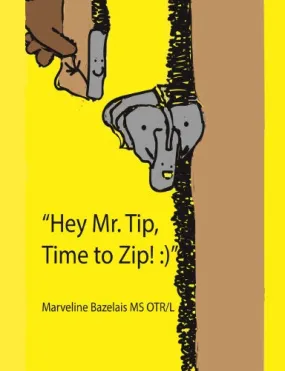 "Hey Mr. Tip!"  "Time to Zip!"